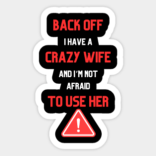 I Have A Crazy Wife Sticker